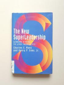 The New Superleadership: Leading Others to Lead Themselves