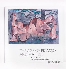 Age of Picasso & Matisse: Modern Masters from the Art Institute of Chicago / 毕加索和马蒂斯时代：芝加哥艺术学院的现代大师