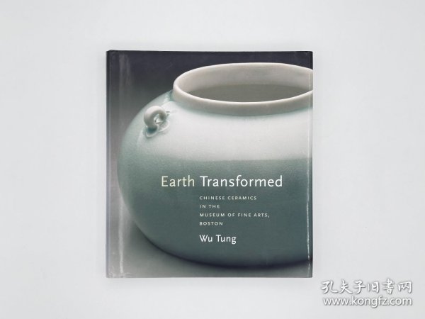 Earth Transformed：Chinese Ceramics In The Museum Of Fine Arts, Boston