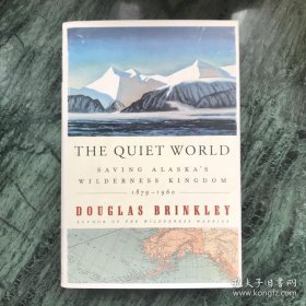 The Quiet World: Saving Alaska's Wilderness Kingdom, 1879-1960（精装，现货）