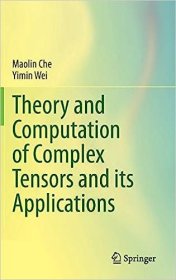 现货 复张量理论与计算及其应用Theory and Computation of Complex Tensors and Its Applications