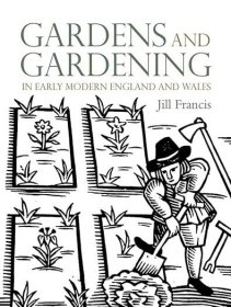 现货 Gardens and Gardening in Early Modern England and Wales