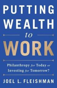 现货 让财富发挥作用： 今天的慈善事业还是明天的投资？Putting Wealth to Work: Philanthropy for Today or Investing for Tomorrow?