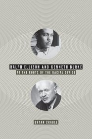 现货 Ralph Ellison and Kenneth Burke: At the Roots of the Racial Divide