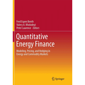 现货 量化能源金融： 能源和大宗商品市场的建模、定价和对冲Quantitative Energy Finance: Modeling, Pricing, and Hedging in Energy and Commodity Markets