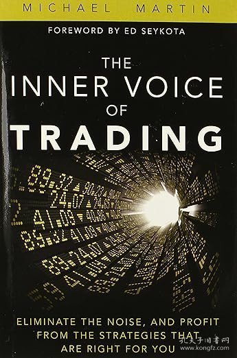 现货 交易的内在声音：排除杂音，从适合你的策略中获利Inner Voice of Trading, The:Eliminate the Noise, and Profit from the Strategies That Are Right for You