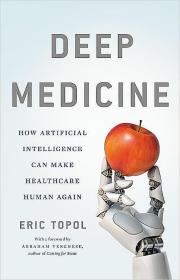 现货 Deep Medicine: How Artificial Intelligence Can Make Healthcare Human Again