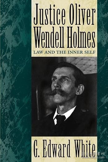 Justice Oliver Wendell Holmes：Law and the Inner Self