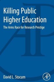 现货 扼杀公立高等教育：争夺研究声誉的军备竞赛Killing Public Higher Education:The Arms Race for Research Prestige