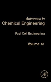 现货 燃料电池工程（第 41 卷）（化学工程进展，第 41 卷）Fuel Cell Engineering (Volume 41) (Advances in Chemical Engineering, Volume 41)