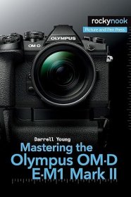 现货 Mastering the Olympus Om-D E-M1 Mark II