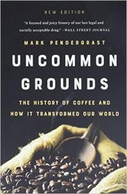 现货 不寻常的土地 咖啡的历史及其如何改变我们的世界Uncommon Grounds: The History of Coffee and How It Transformed Our World