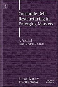 现货 新兴市场的公司债务重组： 大流行后实用指南Corporate Debt Restructuring in Emerging Markets: A Practical Post-Pandemic Guide