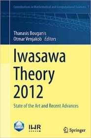 现货 岩泽理论 2012： 艺术现状与最新进展Iwasawa Theory 2012: State of the Art and Recent Advances