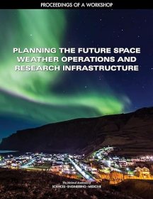 现货 Planning the Future Space Weather Operations and Research Infrastructure:Proceedings of a Workshop