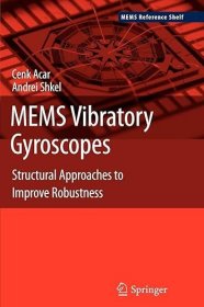 现货 MEMS 振动陀螺仪：提高稳健性的结构方法MEMS Vibratory Gyroscopes:Structural Approaches to Improve Robustness (MEMS Reference Shelf)