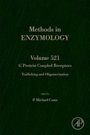 现货 G 蛋白偶联受体：贩运和寡聚化（第 521 卷）（酶学方法，第 521 卷）G Protein Coupled Receptors:Trafficking and Oligomerization (Volume 521) (Methods in Enzymology, Volume 521)