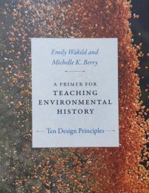 英文原版 环境史教学法指针 A Primer for Teaching Environmental History: Ten Design Principles (Design Principles for Teaching History) 杜克大学教学指针系列