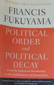 政治秩序与政治衰败：从工业革命到民主全球化 Political Order and Political Decay: From the Industrial Revolution to the Globalization of Democracy