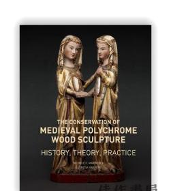 The Conservation of Medieval Polychrome Wood Sculpture：Hist