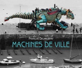 現(xiàn)貨Machines de ville: Fran?ois Delarozière 機(jī)械裝置藝術(shù)