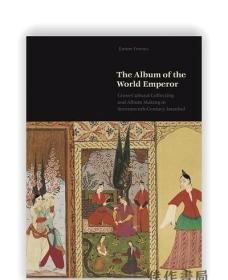 The Album of the World Emperor: Cross-Cultural Collecting an