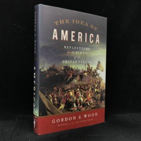 2011年 戈登·S·伍德 《美国信念：对美国诞生的思考》,精装，The Idea of America: Reflections on the Birth of the United Stat