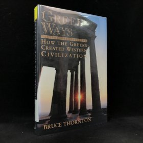 2000年 布鲁斯·S.桑顿 《希腊方式：希腊人如何创造西方文明》,精装，Greek Ways: How the Greeks Created Western Civilization