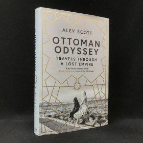 2018年，阿莱夫·斯科特《奥斯曼史诗：穿越失落帝国之旅》，精装，Ottoman Odyssey: Travels through a Lost Empire: Shortlisted for the