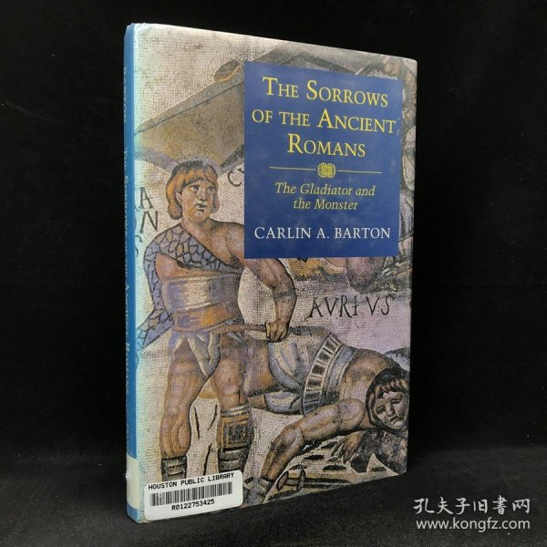 1993年 卡林·A·巴顿 《古罗马的忧伤：角斗士和怪兽》,精装，The Sorrows of the Ancient Romans The