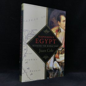 2007年 胡安·科尔 《拿破仑的埃及：入侵中东》,精装，Napoleon\\\'s Egypt: Invading the Middle Eas