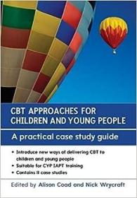 现货CBT Approaches for Children and Young People: A Practical Case Study Guide[9780335262946]