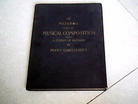 THE MATERLAL USED IN MUSICAL COPOSITION A SYSTEM OF HARMONY BY PERCY GOETSCHIUS