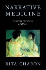 NarrativeMedicine:HonoringtheStoriesofIllness