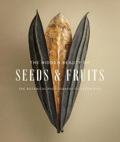 The Hidden Beauty of Seeds & Fruits，英文原版