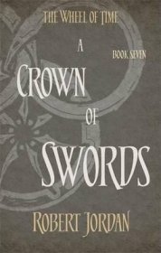 A Crown Of Swords : Book 7 of the Wheel of Time时光之轮7·剑之王冠，罗伯特·乔丹作品，英文原版