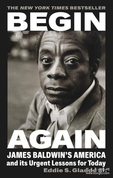 Begin Again James Baldwin s America and Its Urgent Lessons for Today 重新开始：詹姆斯鲍德温的美国及其对现今的教训 英文原版