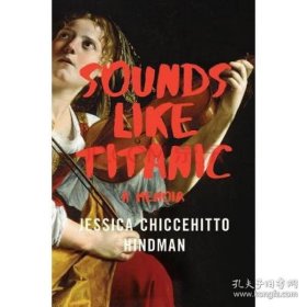 英文原版  听起来像泰坦尼克：回忆录  Sounds Like Titanic: A Memoir 传记