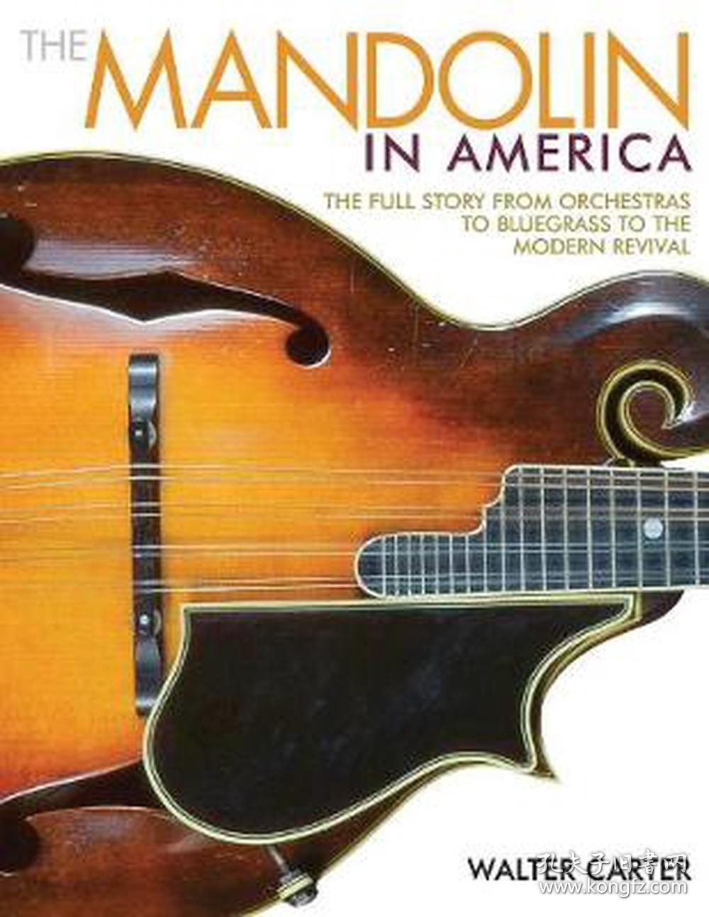 预订 The Mandolin in America : The Full Story from Orchestras to Bluegrass to the Modern Revival 曼陀林在美国：从交响乐团到蓝草音乐再到现代复兴，英文原版