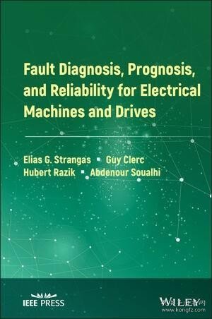 预订 Fault Diagnosis  Prognosis  and Reliability for Electrical Machines and Drives 电机和电气传动的故障诊断、预测和可靠性，英文原版