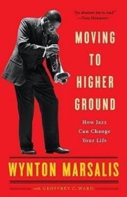 预订 Moving to Higher Ground：How Jazz Can Change Your Life更高的地方：爵士乐如何改变你的生活，普利策奖得主温顿·马萨利斯作品，英文原版