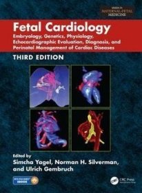 预订 Fetal Cardiology : Embryology  Genetics  Physiology  Echocardiographic Evaluation  Diagnosis  and Perinatal Management of Cardiac Diseases 胎儿心脏病学，第3版，英文原版