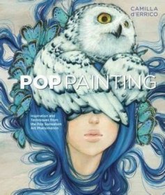 Pop Painting : Inspiration and Techniques from the Pop Surrealism Art Phenomenon超现实主义艺术的灵感和技术，英文原版