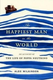 The Happiest Man in the World : An Account of the Life of Poppa Neutrino世界上最快乐的人：Poppa Neutrino的人生故事，英文原版