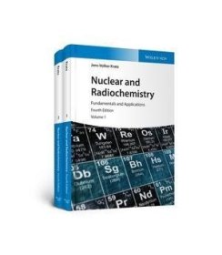 预订 Nuclear and Radiochemistry: Fundamentals and Applications，第4版，英文原版