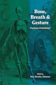 Bone  Breath  and Gesture: Practices of Embodiment骨骼，呼吸与姿势：体现的实践，英文原版