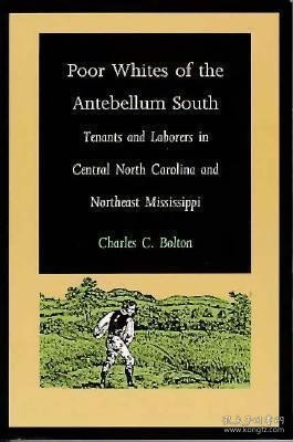 预订 Poor Whites of the Antebellum South: Tenants and Laborers in Central North Carolina and Northeast Mississippi美国南北战争前南方的贫穷白人：北卡罗莱纳州中部与密西西比州东北部的佃农与劳动力，英文原版