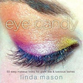 Eye Candy: 50 Easy Makeup Looks for Glam Lids and Luscious Lashes眼妆：眼睑与睫毛，英文原版