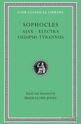 Ajax. Electra. Oedipus Tyrannus：Sophocles Volume I