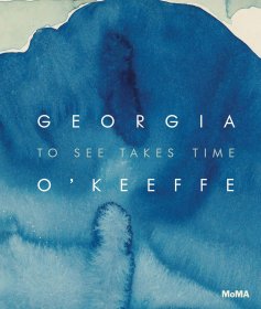 Georgia O’Keeffe: To See Takes Time，乔治亚·欧姬芙，英文原版